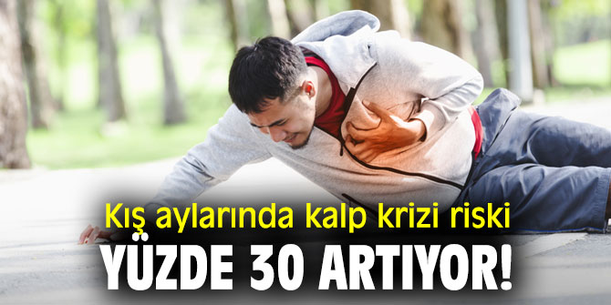 Kış aylarında kalp krizi riski yüzde 30 artıyor!