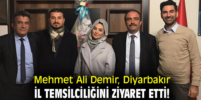 Mehmet Ali Demir, Diyarbakır İl Temsilciliğini ziyaret etti!