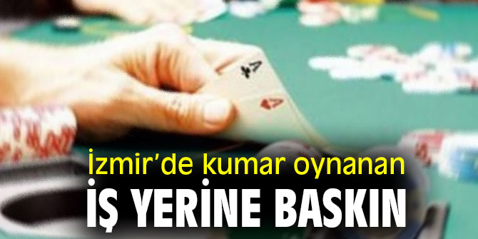 İzmir’de kumar baskını