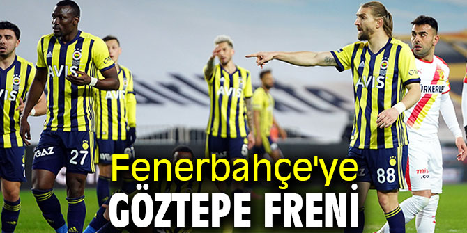 Fenerbahçe'ye Göztepe freni