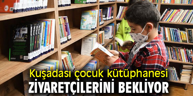 Kuşadası çocuk kütüphanesi açıldı! 