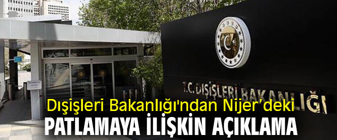 Dışişleri Bakanlığı'ndan Nijer’deki patlamaya ilişkin açıklama