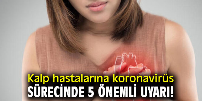 Kalp hastalarına 5 önemli uyarı! 