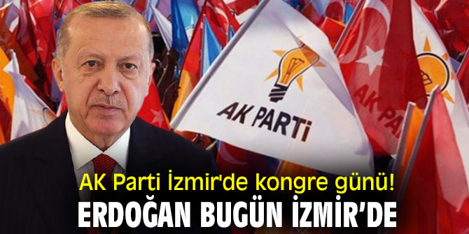 AK Parti İzmir’de kongre heyecanı yaşanıyor