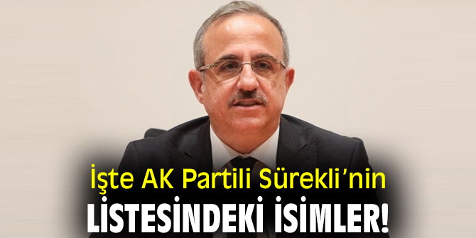 İşte AK Partili Sürekli’nin listesindeki isimler!
