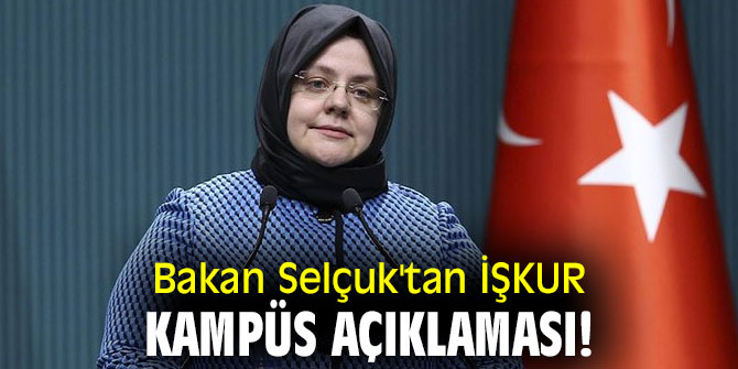 Bakan Selçuk'tan İŞKUR Kampüs açıklaması!