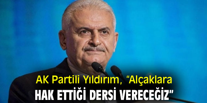 AK Partili Yıldırım, “Alçaklara hak ettiği dersi vereceğiz”