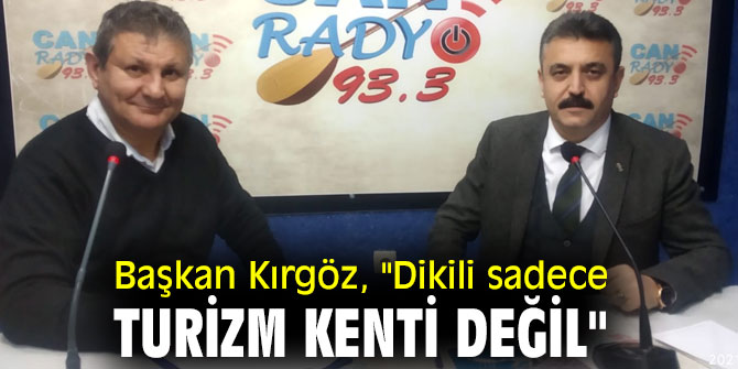 Başkan Kırgöz, "Dikili sadece turizm kenti değil"