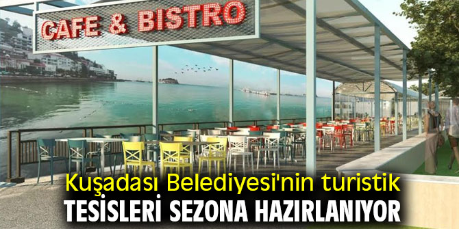 Kuşadası Belediyesi'nin turistik tesisleri sezona hazırlanıyor
