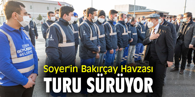 Başkan Soyer'in Bakırçay Havzası turu sürüyor