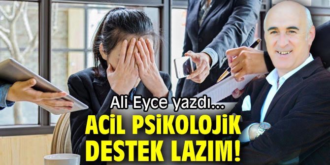 ACİL PSİKOLOJİK DESTEK LAZIM!