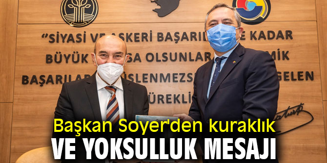 Başkan Soyer'den kuraklık ve yoksulluk mesajı