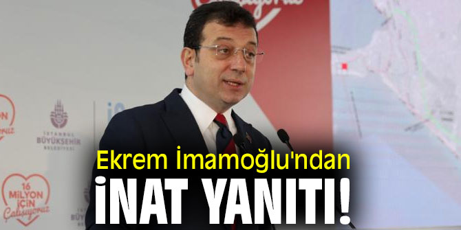Ekrem İmamoğlu'ndan inat yanıtı!