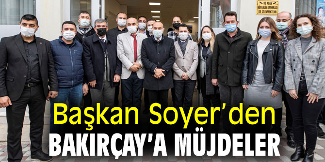 Başkan Soyer’den Bakırçay’a müjdeler