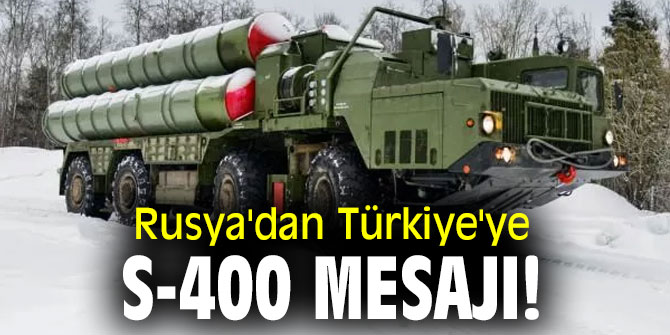Rusya'dan Türkiye'ye S-400 mesajı