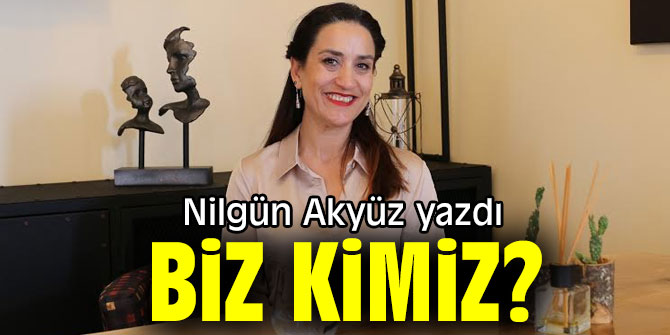 BİZ KİMİZ?