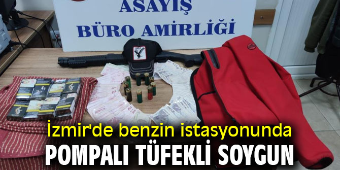 İzmir'de benzin istasyonunda pompalı tüfekli soygun