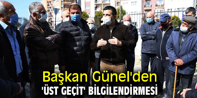 Başkan Günel'den 'üst geçit' bilgilendirmesi
