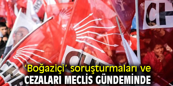 ‘Boğaziçi’ soruşturmaları Meclis gündeminde