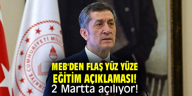 MEB'den flaş yüz yüze eğitim açıklaması! 2 Martta açılıyor!