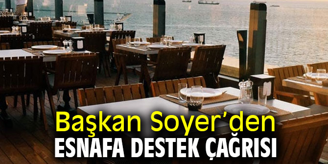 Başkan Soyer’den esnafa destek çağrısı