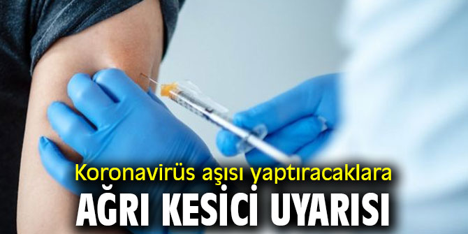 Koronavirüs aşısı yaptıracaklara ağrı kesici uyarısı