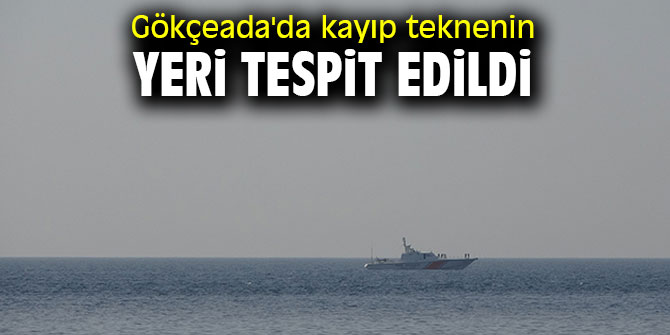 Gökçeada'da kayıp teknenin yeri tespit edildi