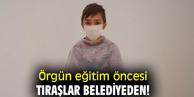 Örgün eğitim öncesi tıraşlar belediyeden!