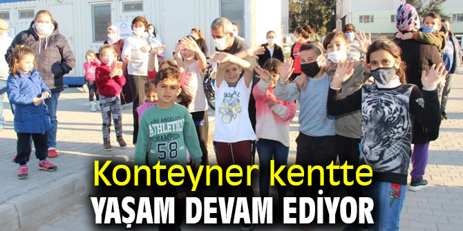 Konteyner kentte yaşam devam ediyor