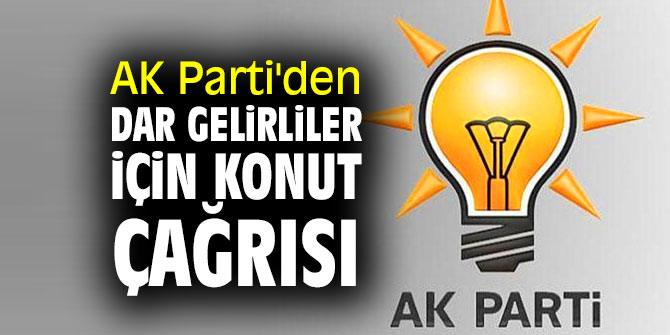 AK Parti'den dar gelirliler için konut çağrısı