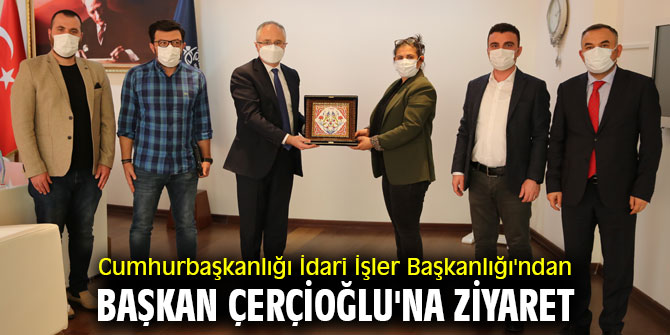 Başkan Çerçioğlu'na Cumhurbaşkanlığı İdari İşler Başkanlığı'ndan ziyaret