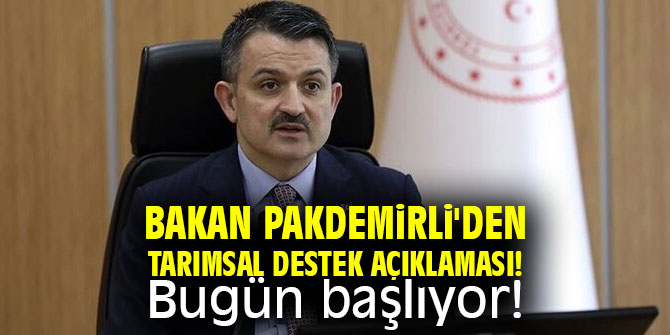 Bakan Pakdemirli'den tarımsal destek açıklaması! Bugün başlıyor! 