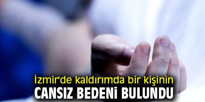 İzmir'de bir kişinin cansız bedeni bulundu