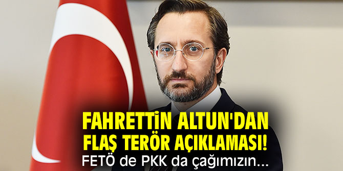 Fahrettin Altun'dan flaş terör açıklaması! FETÖ de PKK da çağımızın...