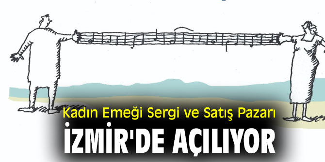 Kadın Emeği Sergi ve Satış Pazarı, İzmir'de açılıyor