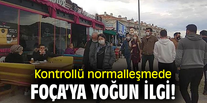 Kontrollü normalleşmede Foça’ya yoğun ilgi!