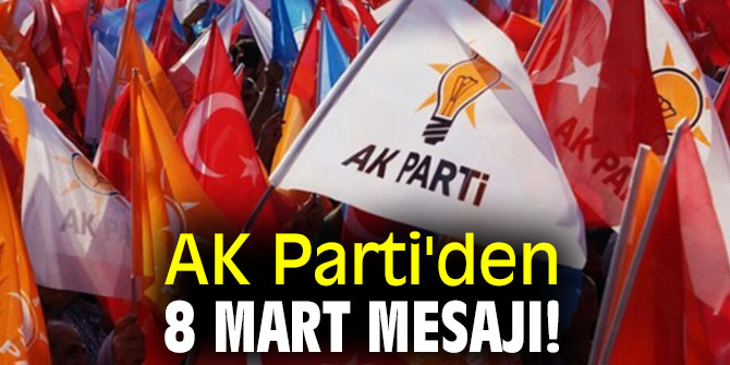 AK Parti'den 8 Mart mesajı!