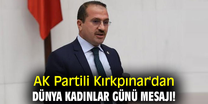 AK Partili Kırkpınar'dan Dünya Kadınlar Günü mesajı!