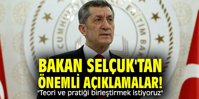 Bakan Selçuk'tan önemli açıklamalar! "Teori ve pratiği birleştirmek istiyoruz"