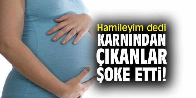 İzmir'de 'Hamileyim' diyen kadının karnından çıkanlar şoke etti!