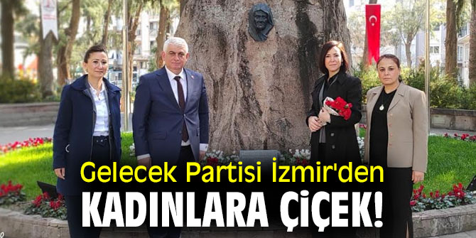 Gelecek Partisi İzmir'den kadınlara çiçek!