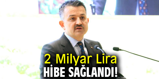 Bakan Pakdemirli: 2 Milyar Lira hibe sağlandı!