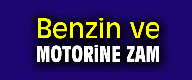 Benzin ve motorine zam geliyor!