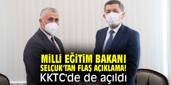 Milli Eğitim Bakanı Selçuk'tan flaş açıklama! KKTC'de de açıldı