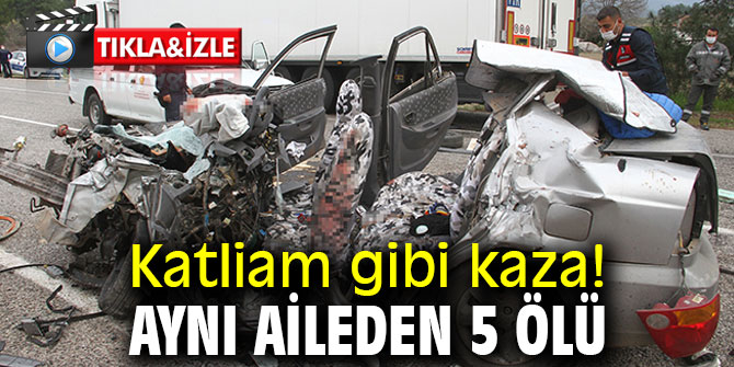 Katliam gibi kaza! Aynı aileden 5 ölü