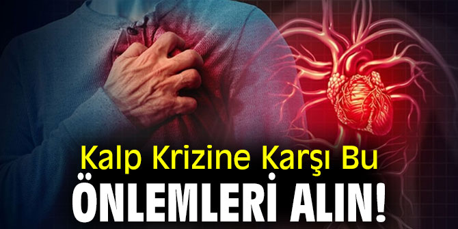 Kalp Krizine Karşı Bu Önlemleri Alın!