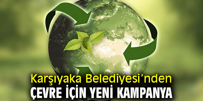 Karşıyaka Belediyesi’nden çevre için yeni kampanya