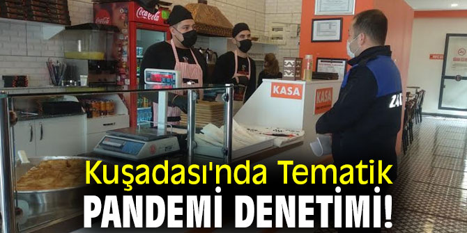Kuşadası'nda Tematik pandemi denetimi!
