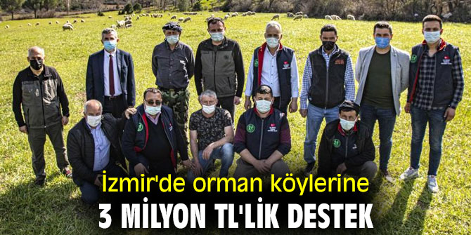 İzmir'de orman köylerine 3 Milyon TL'lik destek