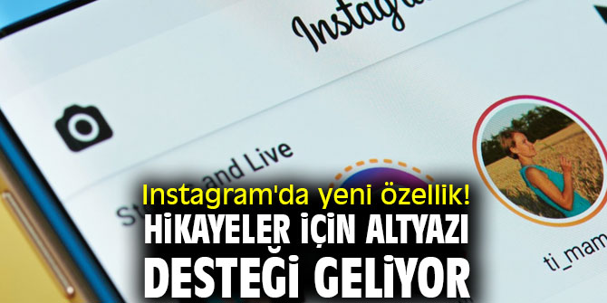 Instagram'da yeni özellik! Hikayeler için altyazı desteği geliyor